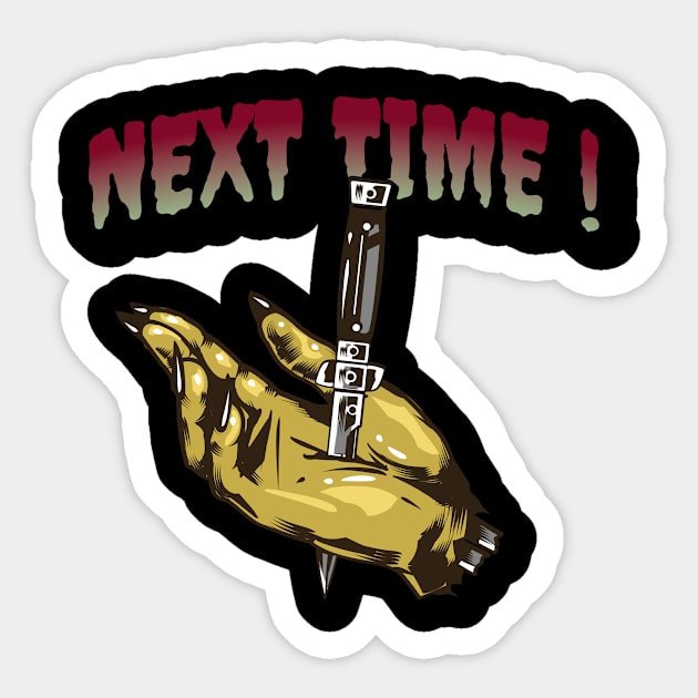 Next time Sticker by Rc tees